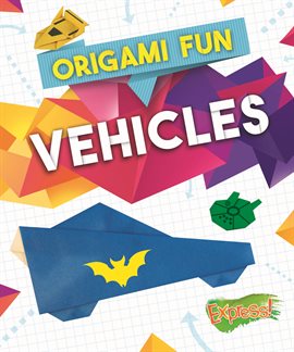 Cover image for Origami Fun: Vehicles