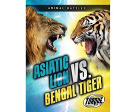 Cover image for Asiatic Lion vs. Bengal Tiger