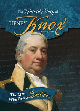 Imagen de portada para The Untold Story of Henry Knox