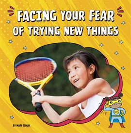 Imagen de portada para Facing Your Fear of Trying New Things