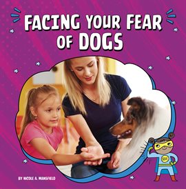 Cover image for Facing Your Fear of Dogs