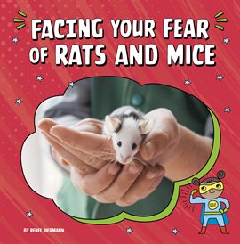 Imagen de portada para Facing Your Fear of Rats and Mice