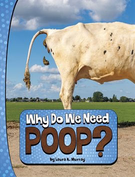 Cover image for Why Do We Need Poop?