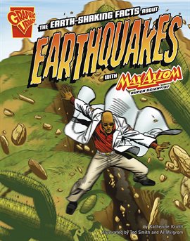 Imagen de portada para The Earth-Shaking Facts about Earthquakes with Max Axiom, Super Scientist