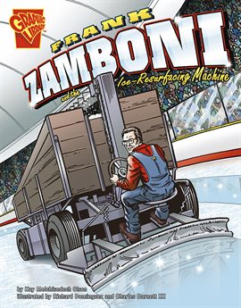 Cover image for Frank Zamboni and the Ice-Resurfacing Machine