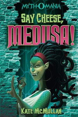 Cover image for Say Cheese, Medusa!
