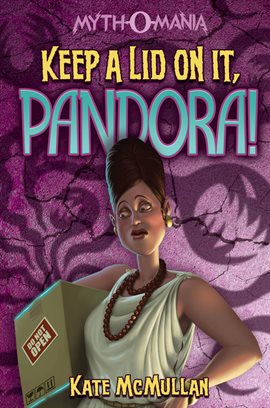 Cover image for Keep a Lid on It, Pandora!