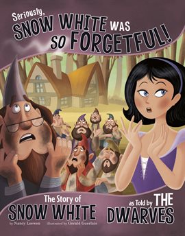 Imagen de portada para Seriously, Snow White Was SO Forgetful!