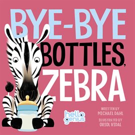 Cover image for Bye-Bye Bottles, Zebra