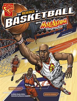 Cover image for Science of Sports with Max Axiom: The Science of Basketball with Max Axiom, Super Scientist