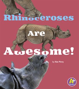 Cover image for Rhinoceroses Are Awesome!