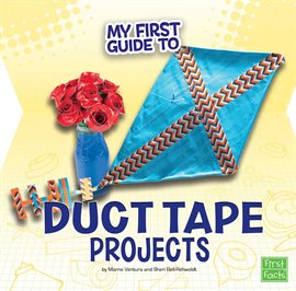 Cover image for My First Guide to Duct Tape Projects