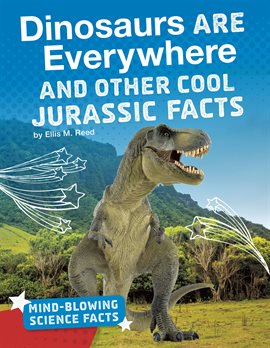 Imagen de portada para Dinosaurs Are Everywhere and Other Cool Jurassic Facts