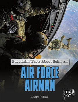 Cover image for Surprising Facts About Being an Air Force Airman