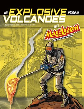 Cover image for Graphic Science 4D: The Explosive World of Volcanoes with Max Axiom Super Scientist