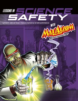 Cover image for Graphic Science 4D: Lessons in Science Safety with Max Axiom Super Scientist