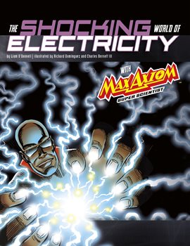 Cover image for Graphic Science 4D: The Shocking World of Electricity with Max Axiom Super Scientist