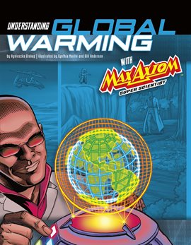 Cover image for Graphic Science 4D: Understanding Global Warming with Max Axiom Super Scientist