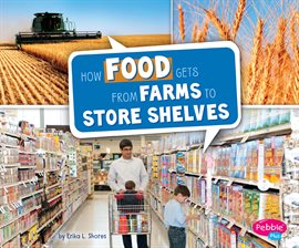 Cover image for How Food Gets from Farms to Store Shelves