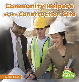 Cover image for Community Helpers at the Construction Site