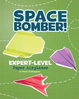 Cover image for Space Bomber! Expert-Level Paper Airplanes