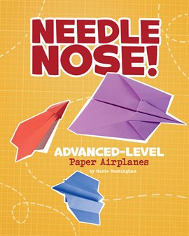 Cover image for Needle Nose! Advanced-Level Paper Airplanes