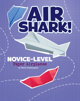 Cover image for Air Shark! Novice-Level Paper Airplanes