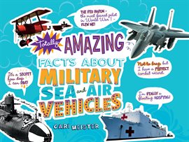 Cover image for Totally Amazing Facts About Military Sea and Air Vehicles