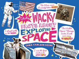 Cover image for Totally Wacky Facts About Exploring Space