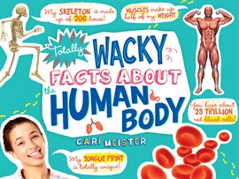 Cover image for Totally Wacky Facts About the Human Body