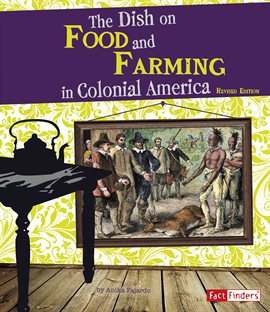 Imagen de portada para The Dish on Food and Farming in Colonial America