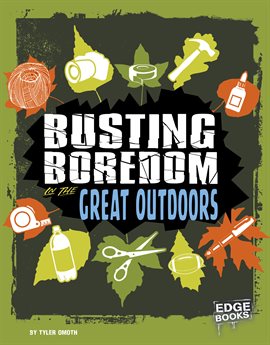 Cover image for Busting Boredom in the Great Outdoors