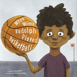 Cover image for When Wilma Rudolph Played Basketball