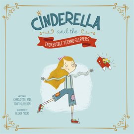 Cover image for Cinderella and the Incredible Techno-Slippers