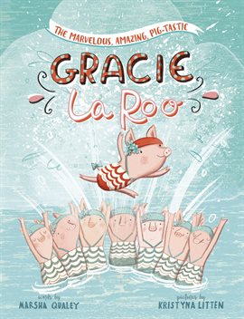 Cover image for The Marvelous, Amazing, Pig-Tastic Gracie LaRoo!