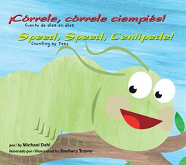 Cover image for ¡Córrele, córrele ciempiés!/Speed, Speed Centipede!