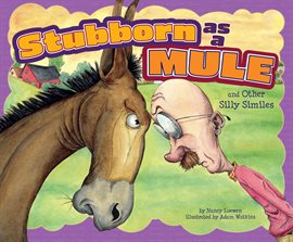 Imagen de portada para Stubborn as a Mule and Other Silly Similes