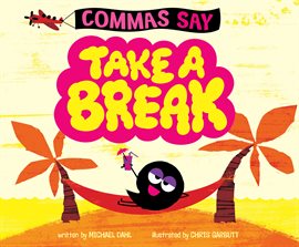 Cover image for Commas Say "Take a Break"