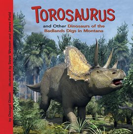 Cover image for Torosaurus and Other Dinosaurs of the Badlands Digs in Montana