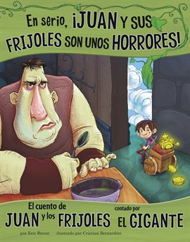 Cover image for En serio, ¡Juan y sus frijoles son unos horrores!