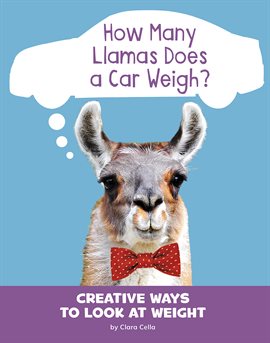 Cover image for How Many Llamas Does a Car Weigh?