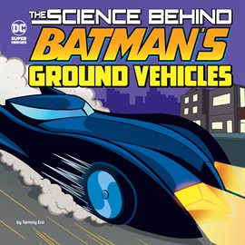 Cover image for The Science Behind Batman's Ground Vehicles