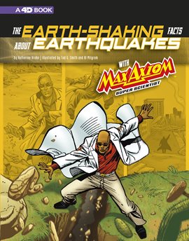 Cover image for The Earth-Shaking Facts about Earthquakes with Max Axiom, Super Scientist