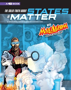 Cover image for The Solid Truth about States of Matter with Max Axiom, Super Scientist