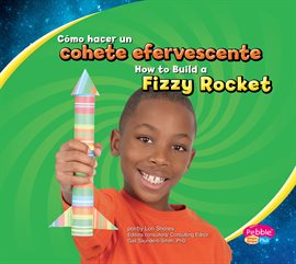 Cover image for Cómo hacer un cohete efervescente/How to Build a Fizzy Rocket