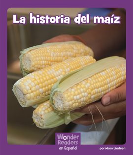 Imagen de portada para La historia del maíz