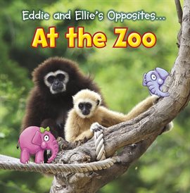 Cover image for Eddie and Ellie's Opposites at the Zoo