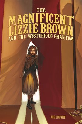 Cover image for The Magnificent Lizzie Brown and the Mysterious Phantom