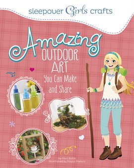 Cover image for Amazing Outdoor Art You Can Make and Share