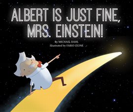 Cover image for Albert Is Just Fine, Mrs. Einstein